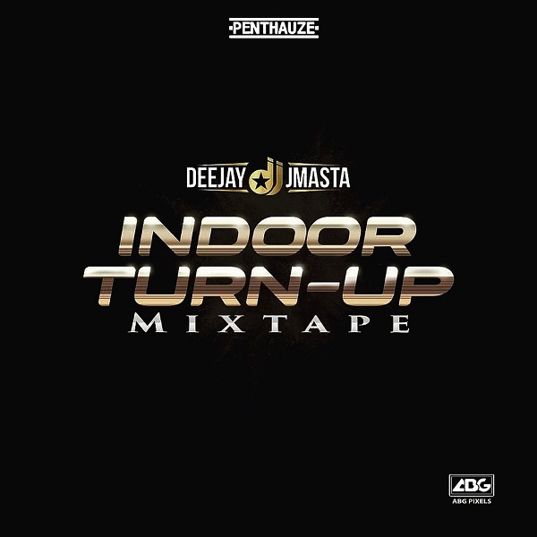 Deejay J Masta Indoor Turn Up Mixtape