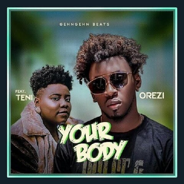 Orezi Your Body ft. Teni