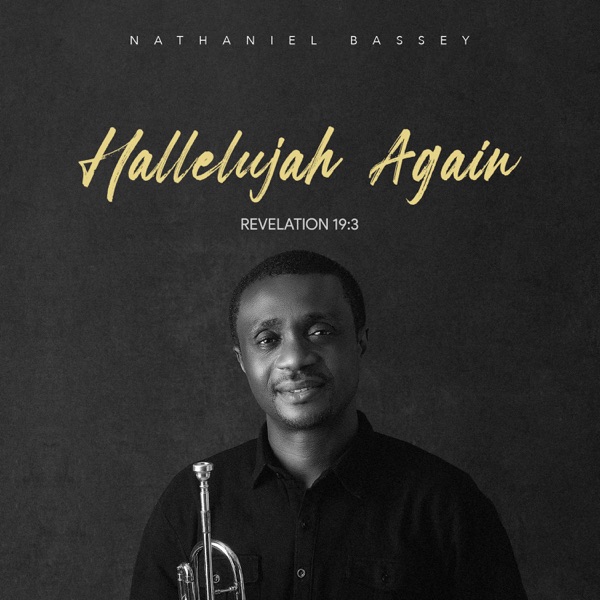 Nathaniel Bassey Hallelujah Again Revelation 19 3 Album