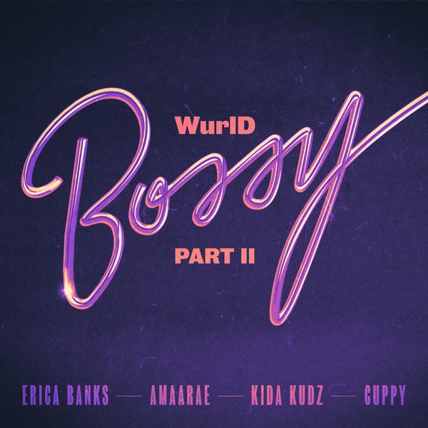 WurlD Bossy Part II Remix Lyrics