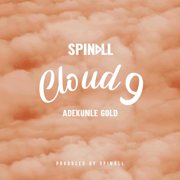 DJ Spinall Cloud 9 ft. Adekunle Gold