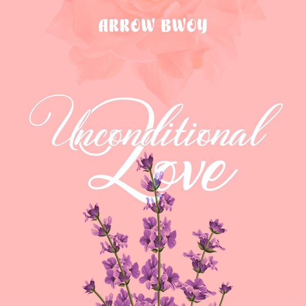 Arrow Bwoy Unconditional Love