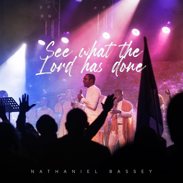 Nathaniel Bassey See What The Lord Has Done