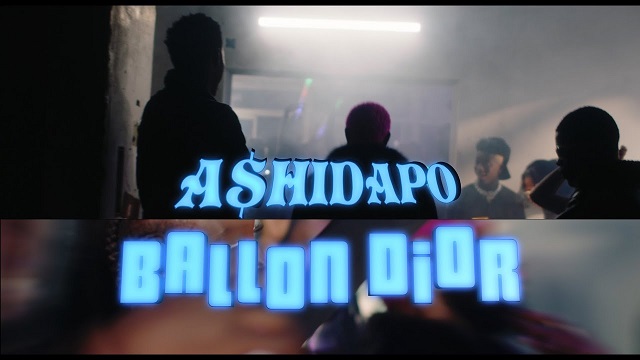 Ashidapo Ballon Dior Video