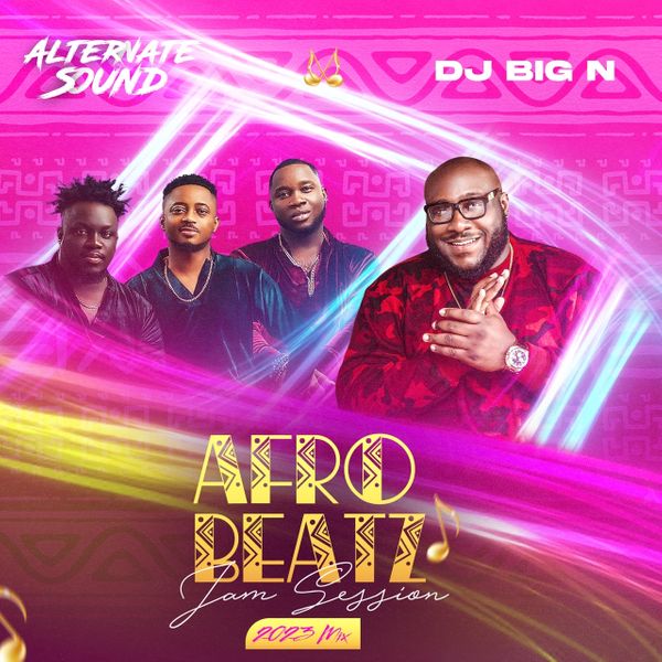 Alternate Sound x DJ Big N Afrobeat Jam Session 2023 MP3 Download